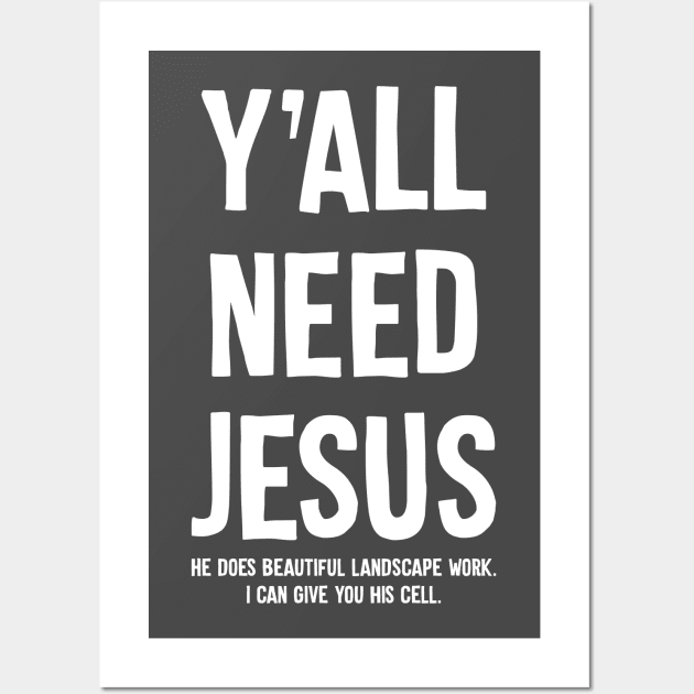 Y'all Need Jesus Wall Art by Muzehack